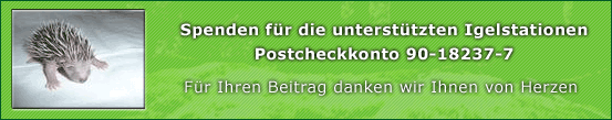 Spenden Spenden für Igel bitte an Postcheckkonto 90-18237-7